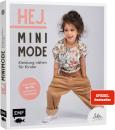 Hej. Minimode – Kleidung nähen für Kinder Alle Modelle in den Größen 98 bis 152 – Der Skandi-Look für Kids aus Webware, Baumwollstoffen, Musselin und Co. – Mit 6 Schnittmusterbogen